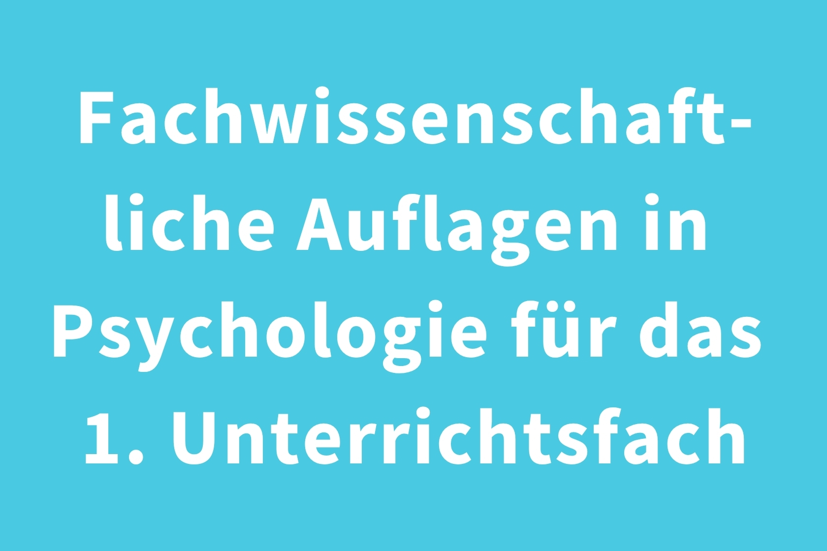 Fachwissenschaftliche Auflagen in Psychologie für das 1. Unterrichtsfach