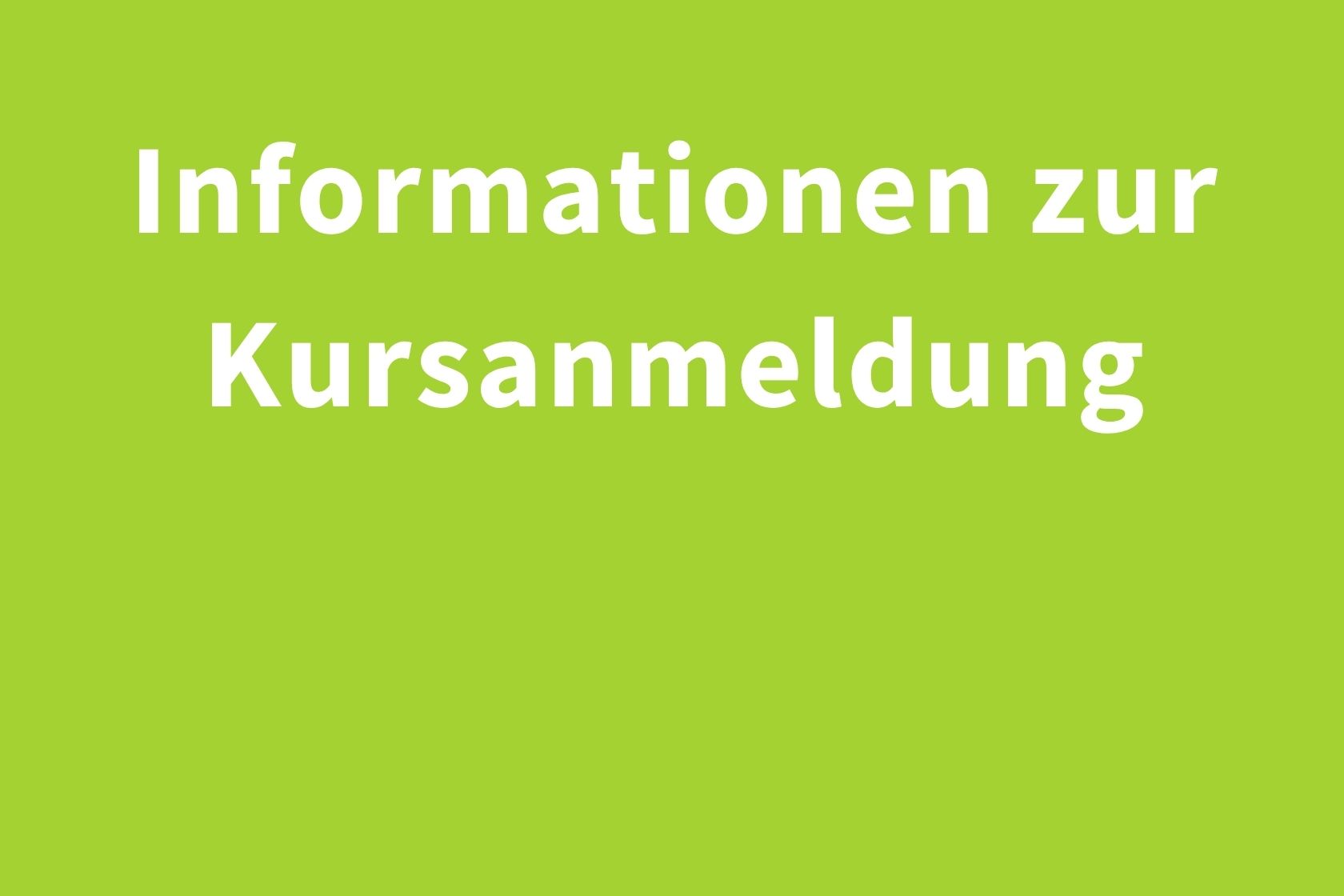 Informationen Kursanmeldungen