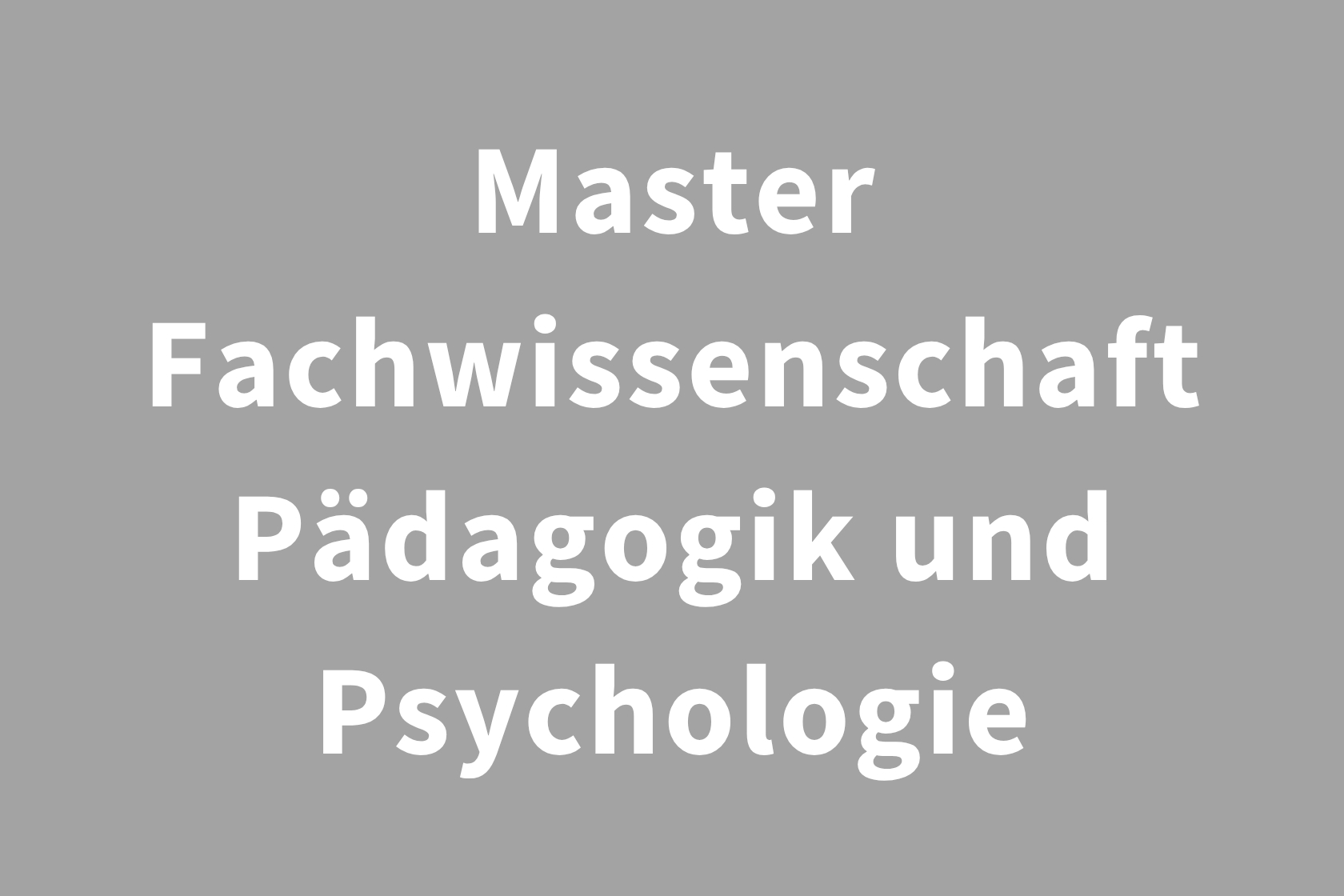 Master Fachwissenschaft Pädagogik und Psychologie