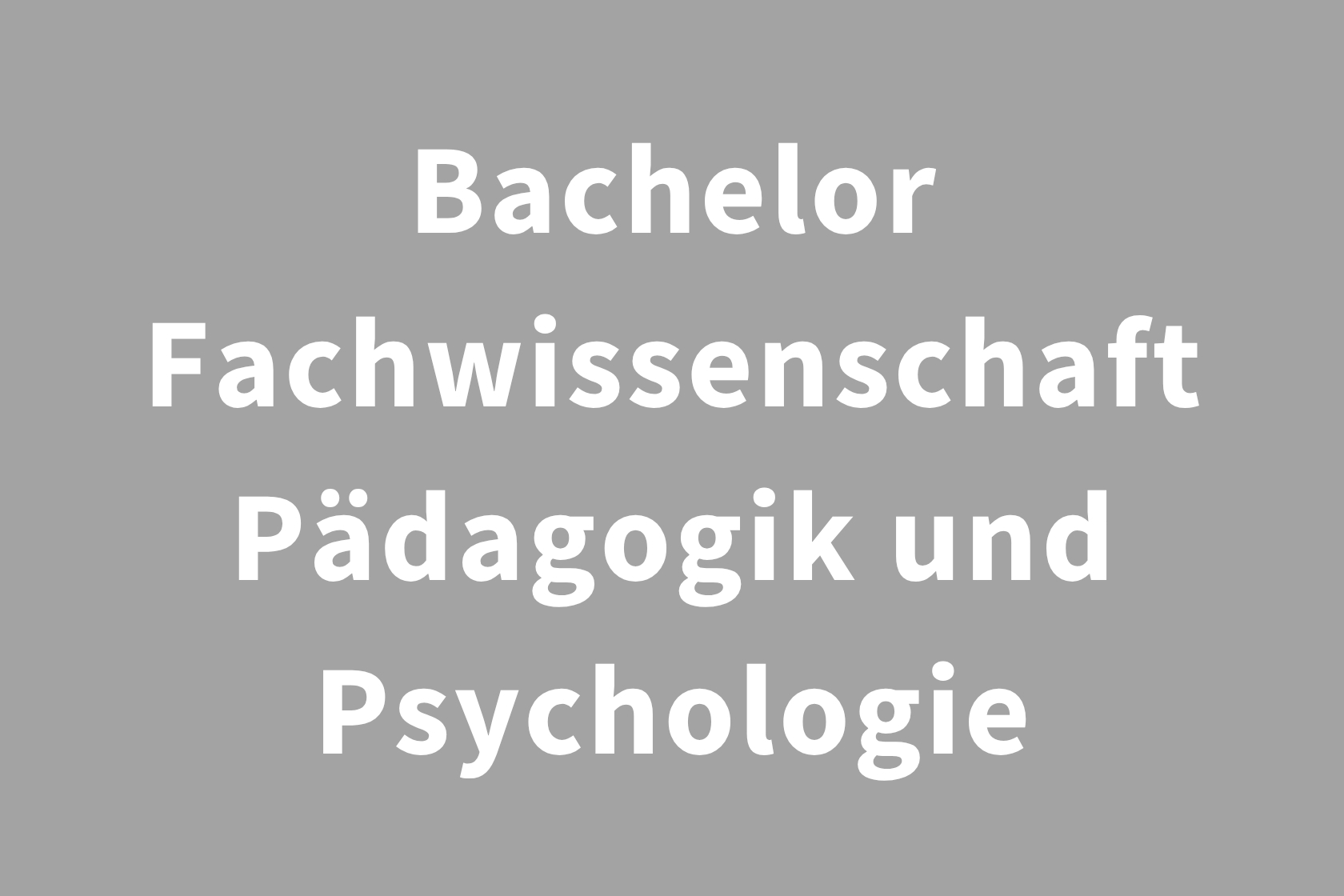 Bachelor Fachwissenschaft Pädagogik und Psychologie