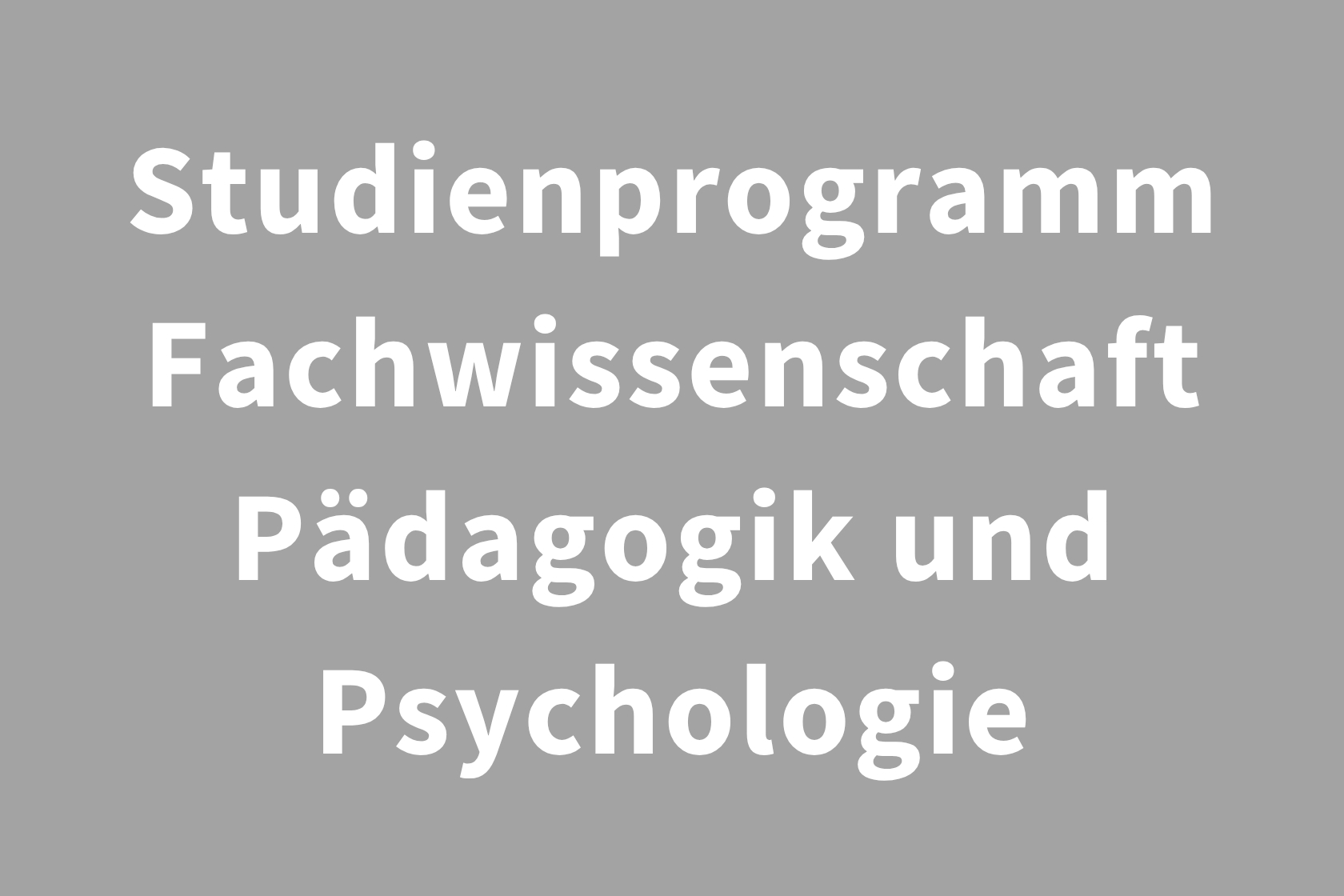 Studienprogramm Fachwissenschaft Pädagogik und Psychologie