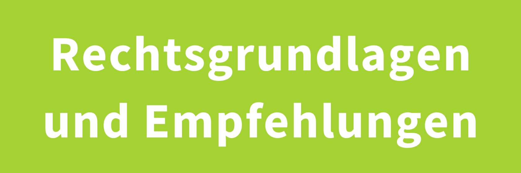 Rechtsgrundlagen und Empfehlungen